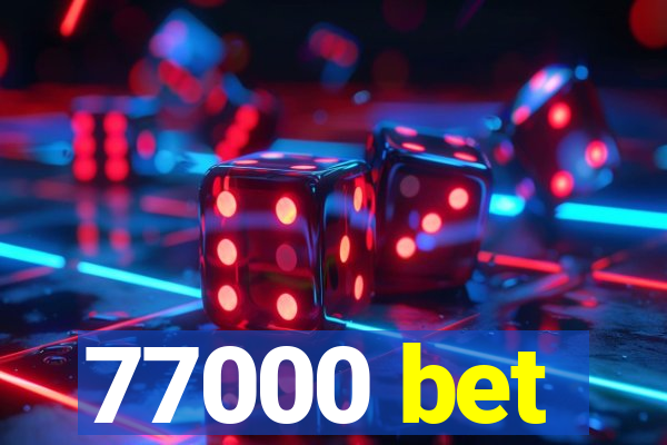 77000 bet